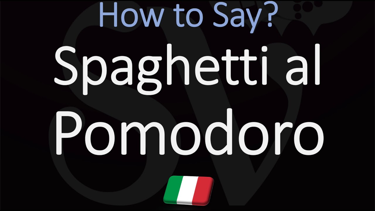 How to Pronounce Spaghetti Al Pomodoro? (CORRECTLY) English, Italian