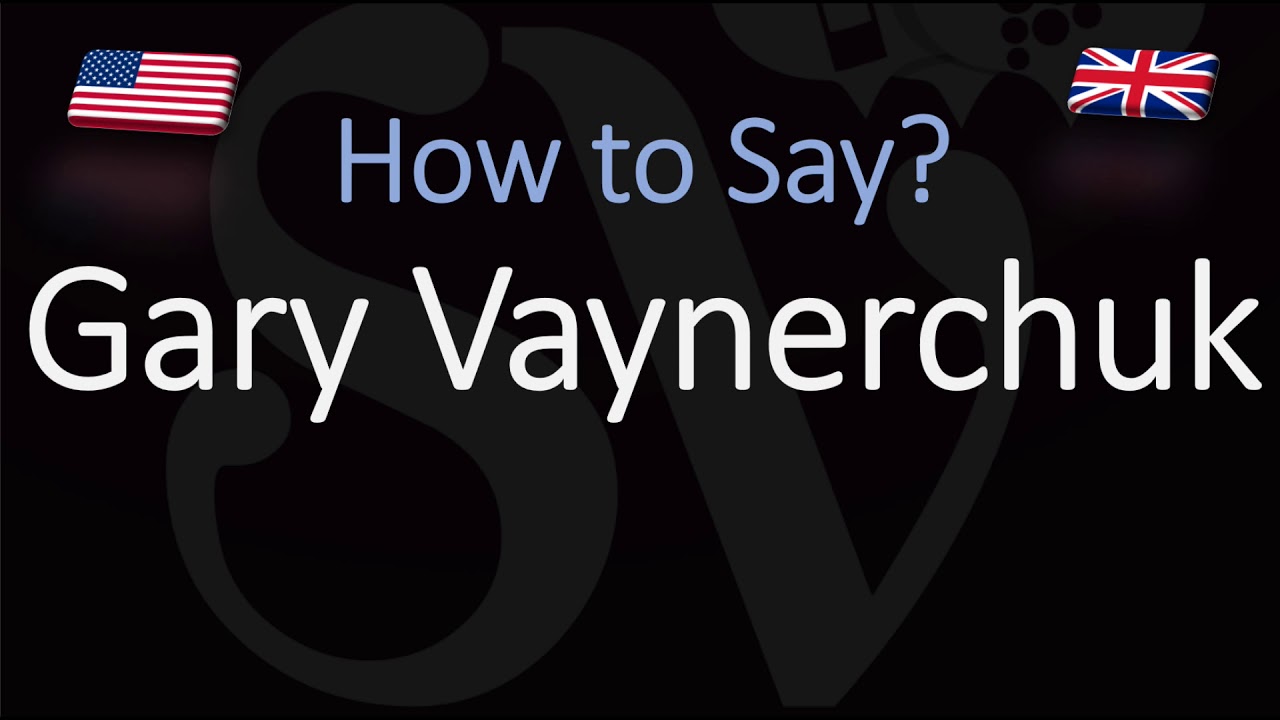 How to Pronounce Gary Vaynerchuk? (CORRECTLY) - Italian Food