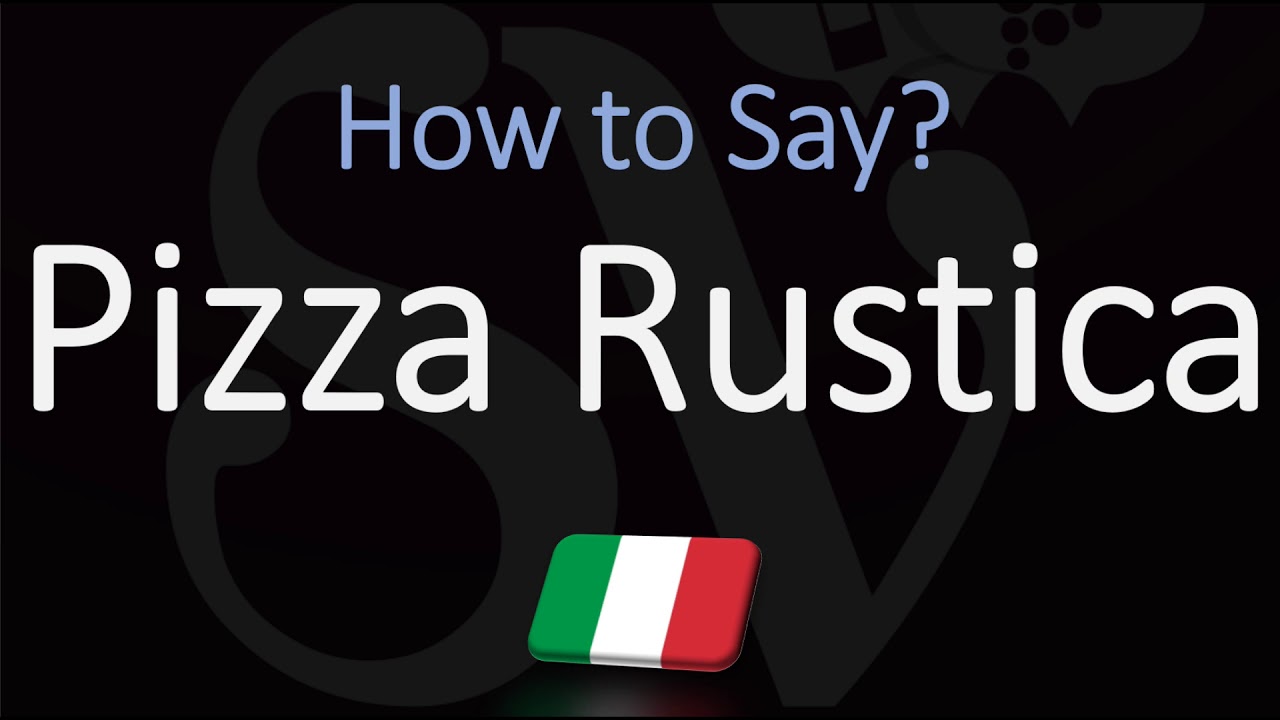 How to Pronounce Pizza Rustica? (CORRECTLY) Italian Cuisine