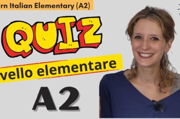 16. Learn Italian Elementary (A2)- Quiz di livello elementare