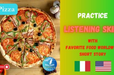 Pizza A favorite food of Italy & USA. / Practice English listening skills through short stories.