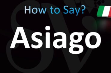 How to Pronounce Asiago (Italian)